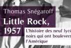 Thomas Snégaroff auteur de Little Rock 1957 (couverture du livre)