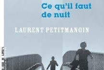 "Ce qu'il faut de nuit" de Laurent PETITMANGIN (roman, La Manufacture de Livres)