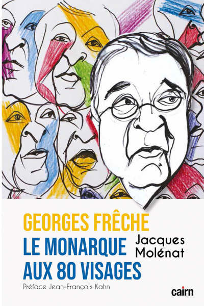 Georges Frêche, le Monarque aux 80 visages de Jacques Molénat (Cairn édition)