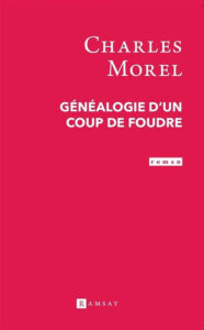 Charles Morel: Généalogie d'un coup de foudre (couverture)