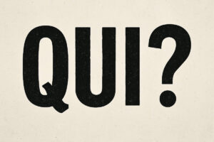 qui?
