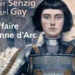 "L'Affaire Jeanne d'Arc" de Marcel GAY et ROger Sensig (Ed. Florent Massot)